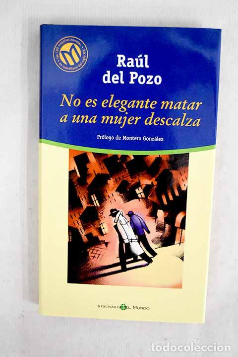 Libri di seconda mano: No es elegante matar a una mujer descalza.- Pozo, Ra&uacute;l del