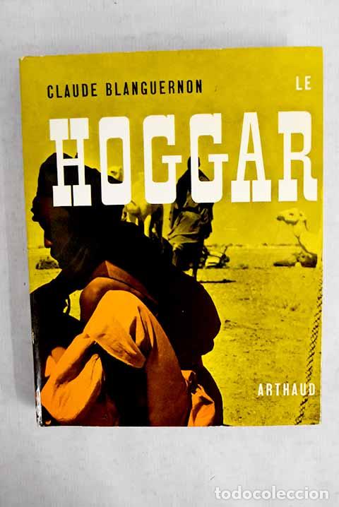 Libri di seconda mano: Le hoggar: Blanguernon, Claude.- Blanguernon, Claude