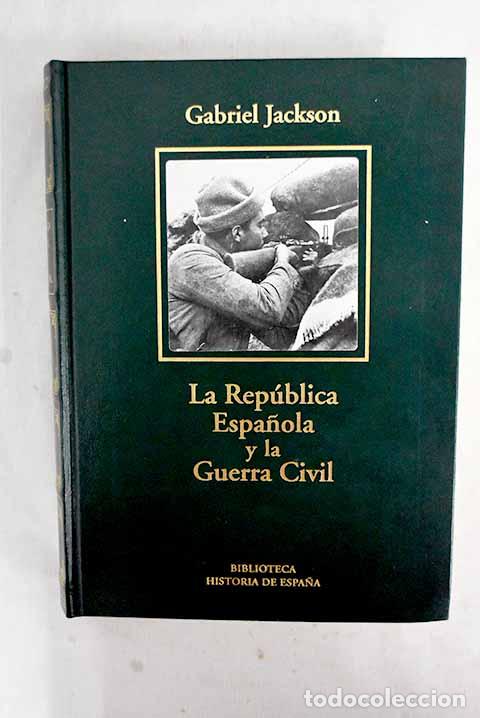 Libri di seconda mano: La Rep&uacute;blica Espa&ntilde;ola y la Guerra Civil.- Jackson, Gabriel