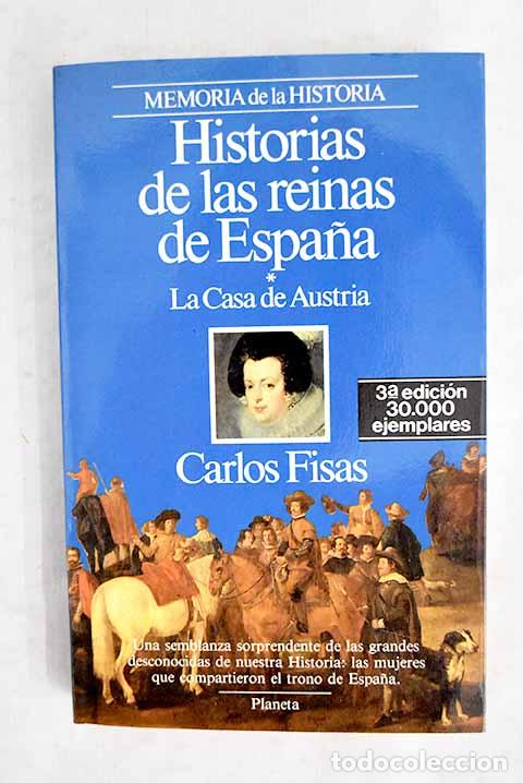 Libri di seconda mano: Historias de las reinas de Espa&ntilde;a: la Casa de Austria.- Fisas, Carlos