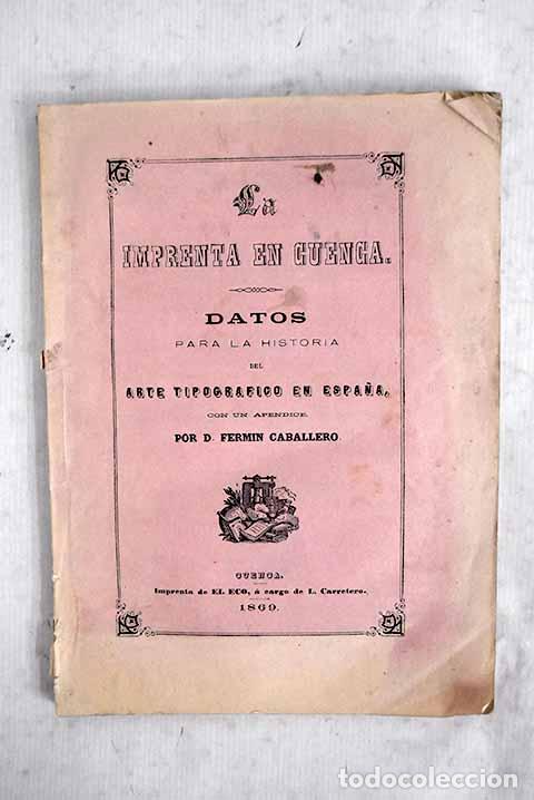 Livres: La imprenta en Cuenca: datos para la historia del arte tipogr&aacute;fico en Espa&ntilde;a.- Caballero, Ferm&iacute;n