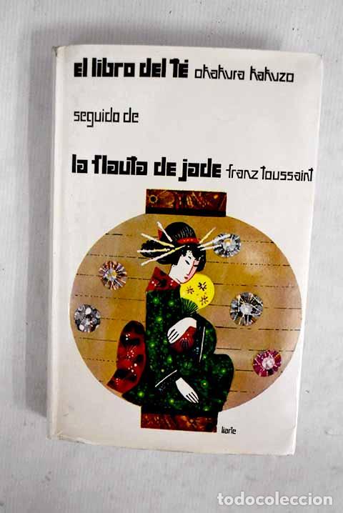 Livres: El libro del t&eacute; seguido de La Flauta de Jade.- Okakura, Kakuzo