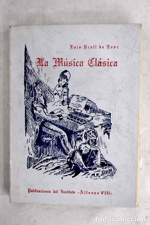 Livres: La m&uacute;sica cl&aacute;sica: Brull de Leoz, Luis.- Brull de Leoz, Luis