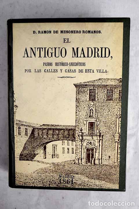 B&uuml;cher: El antiguo Madrid: paseos hist&oacute;rico-anecd&oacute;ticos por las calles y casas de esta Villa