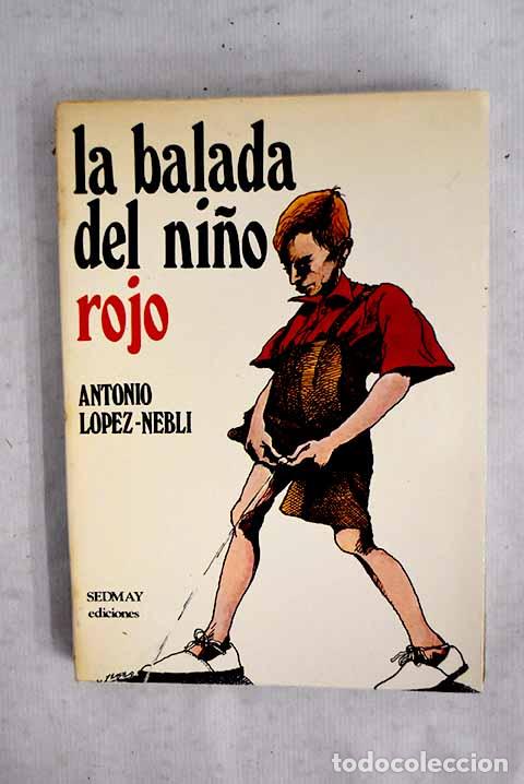 Libri di seconda mano: La balada del ni&ntilde;o rojo.- L&oacute;pez-Nebl&iacute;, Antonio