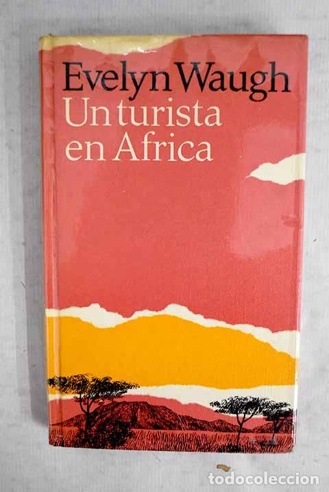 Libros: Un turista en &Aacute;frica.- Waugh, Evelyn