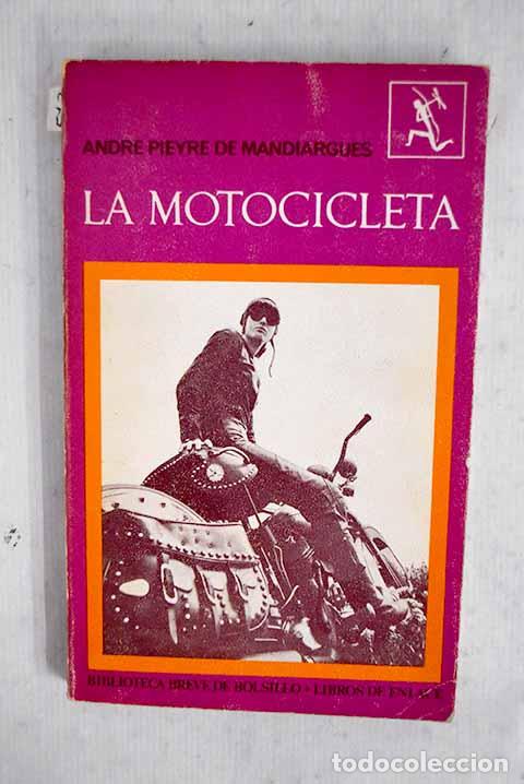 Libros: La motocicleta: Pieyre de Mandiargues, Andr&eacute;.- Pieyre de Mandiargues, Andr&eacute;