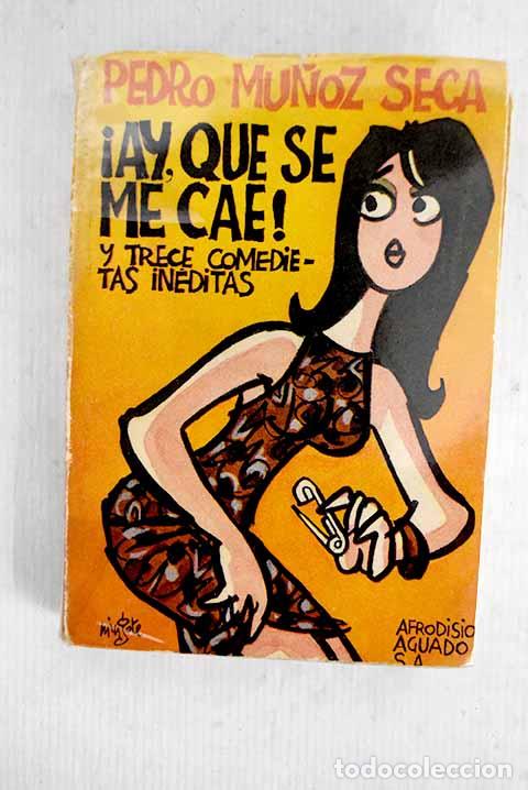 Libros: &iexcl;Ay, que se me cae! Y trece comedietas in&eacute;ditas.- Mu&ntilde;oz Seca, Pedro