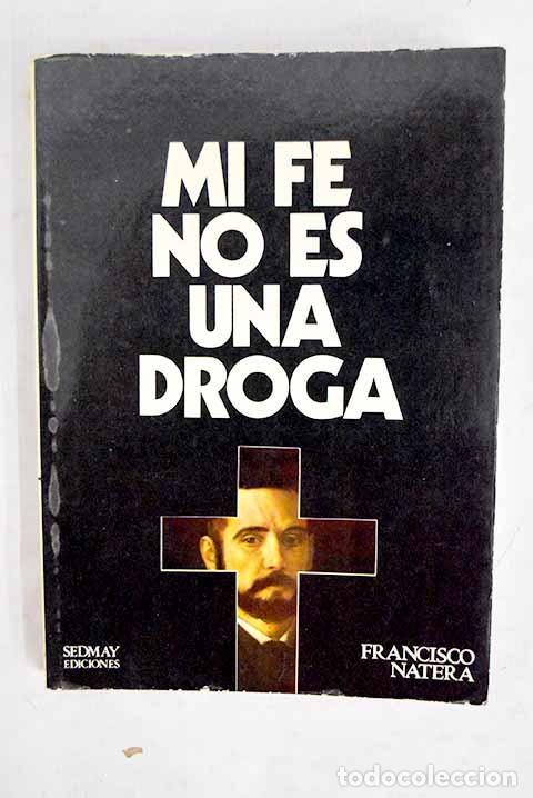 Libros: Mi fe no es una droga.- Natera, Francisco