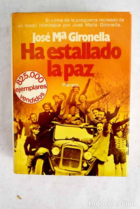 Libros: Ha estallado la paz: Gironella, Jos&eacute; Mar&iacute;a.- Gironella, Jos&eacute; Mar&iacute;a
