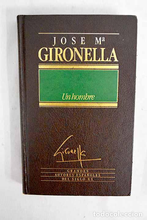 Libros: Un hombre: Gironella, Jos&eacute; Mar&iacute;a.- Gironella, Jos&eacute; Mar&iacute;a