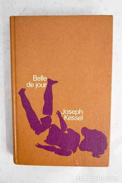 Libros: Belle de jour: Kessel, Joseph.- Kessel, Joseph