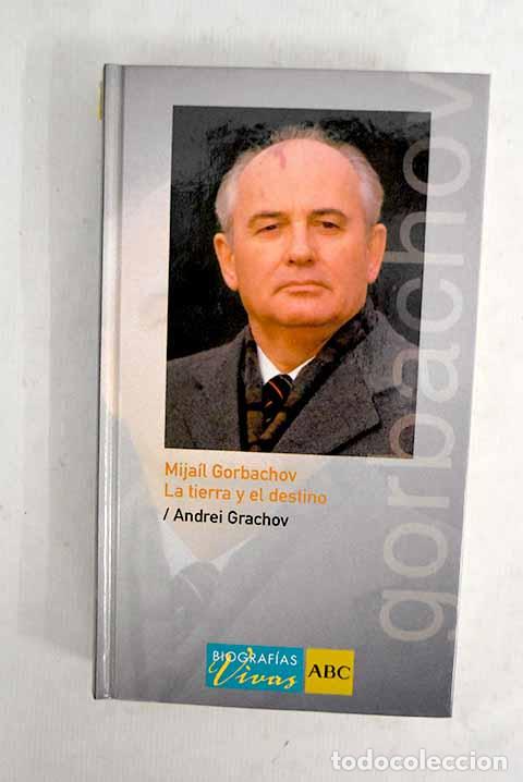 Libros: Mija&iacute;l Gorbachov: la tierra y el destino.- Grachov, Andrei