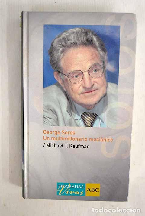 Libros: George Soros: un multimillonario mesi&aacute;nico.- Kaufman, Michael T.