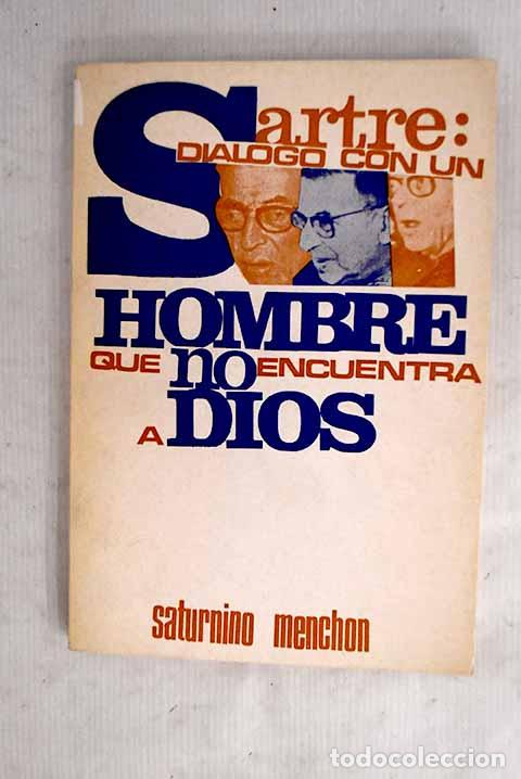 Libros: Sartre: Di&aacute;logo de un hombre que no encuentra a Dios.- Mench&oacute;n Garc&iacute;a, Saturnino