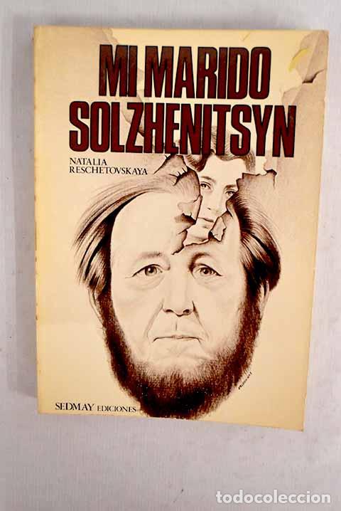 Libros: Mi marido Solzhenitsyn.- Reschetovskaya, Natalia