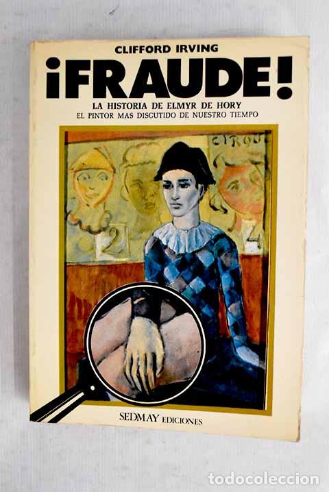 Libros: &iexcl;Fraude!: la historia de Elmyr de Hory : el pintor m&aacute;s discutido de nuestro tiempo
