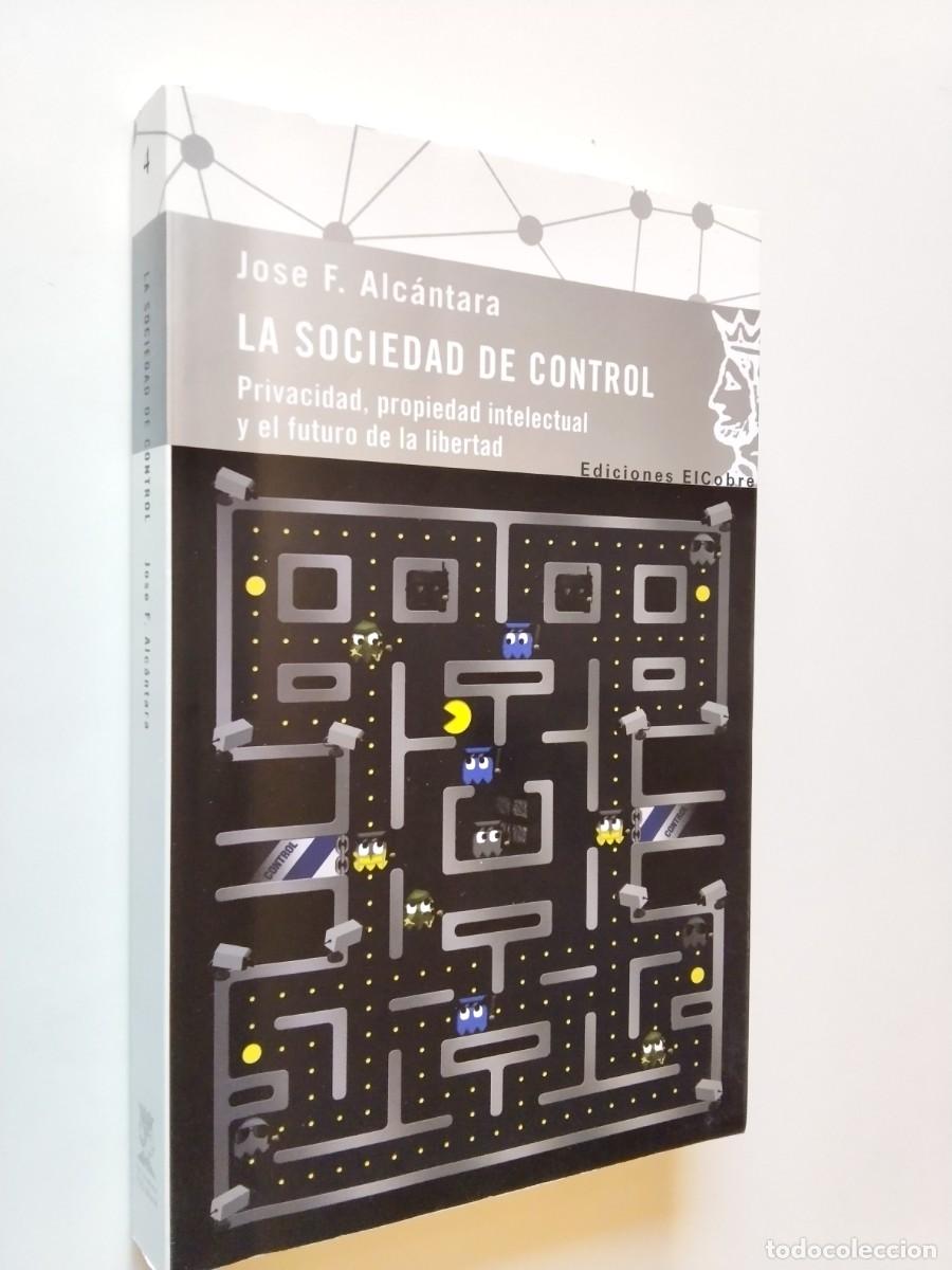 Livros em segunda m&atilde;o: Jos&eacute; F. Alc&aacute;ntara - La sociedad de control. Privacidad, propiedad intelectual y el futuro de la libe