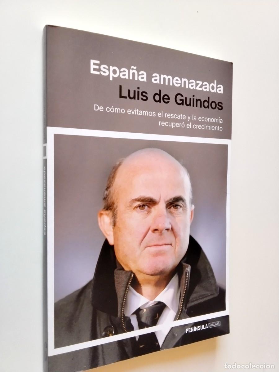 Libros: Luis de Guindos - Espa&ntilde;a amenazada. De c&oacute;mo evitamos el rescate y la econom&iacute;a recupero el crecimient