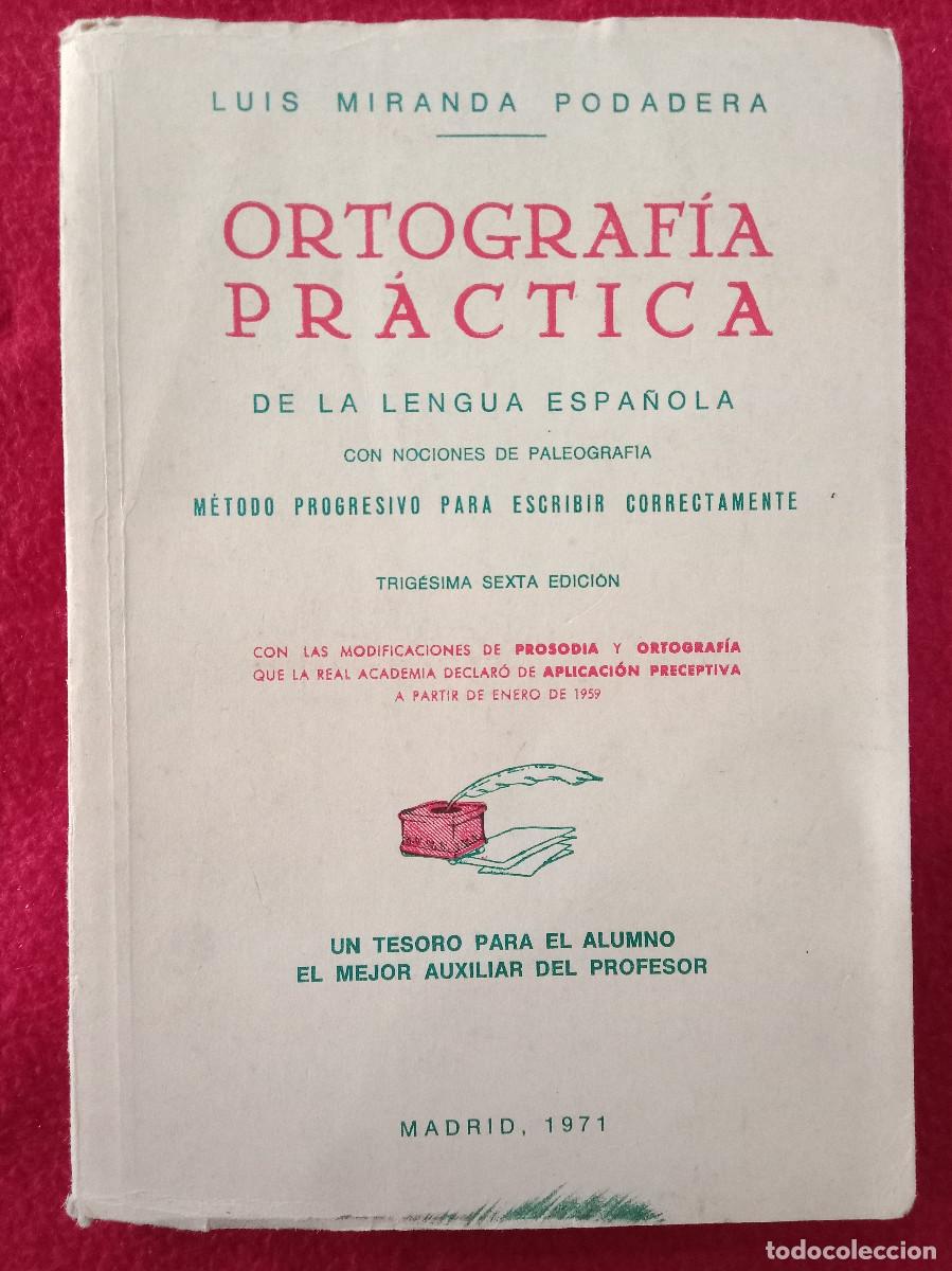 B&uuml;cher: Ortograf&iacute;a Pr&aacute;ctica-Luis Miranda Podadera-Edit Librer&iacute;a y Casa Editorial Hernando S.A 1971 (Estudio)
