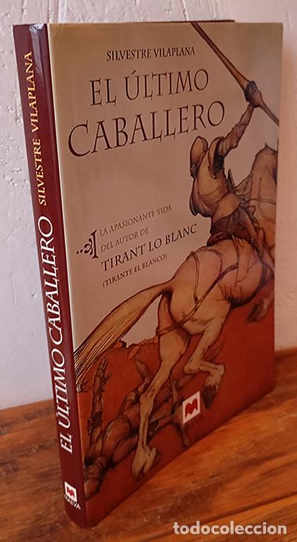 B&uuml;cher: EL &Uacute;LTIMO CABALLERO. La apasionante vida del autor de Tirant lo Blanc (Tirante el Blanco) - SILVESTR