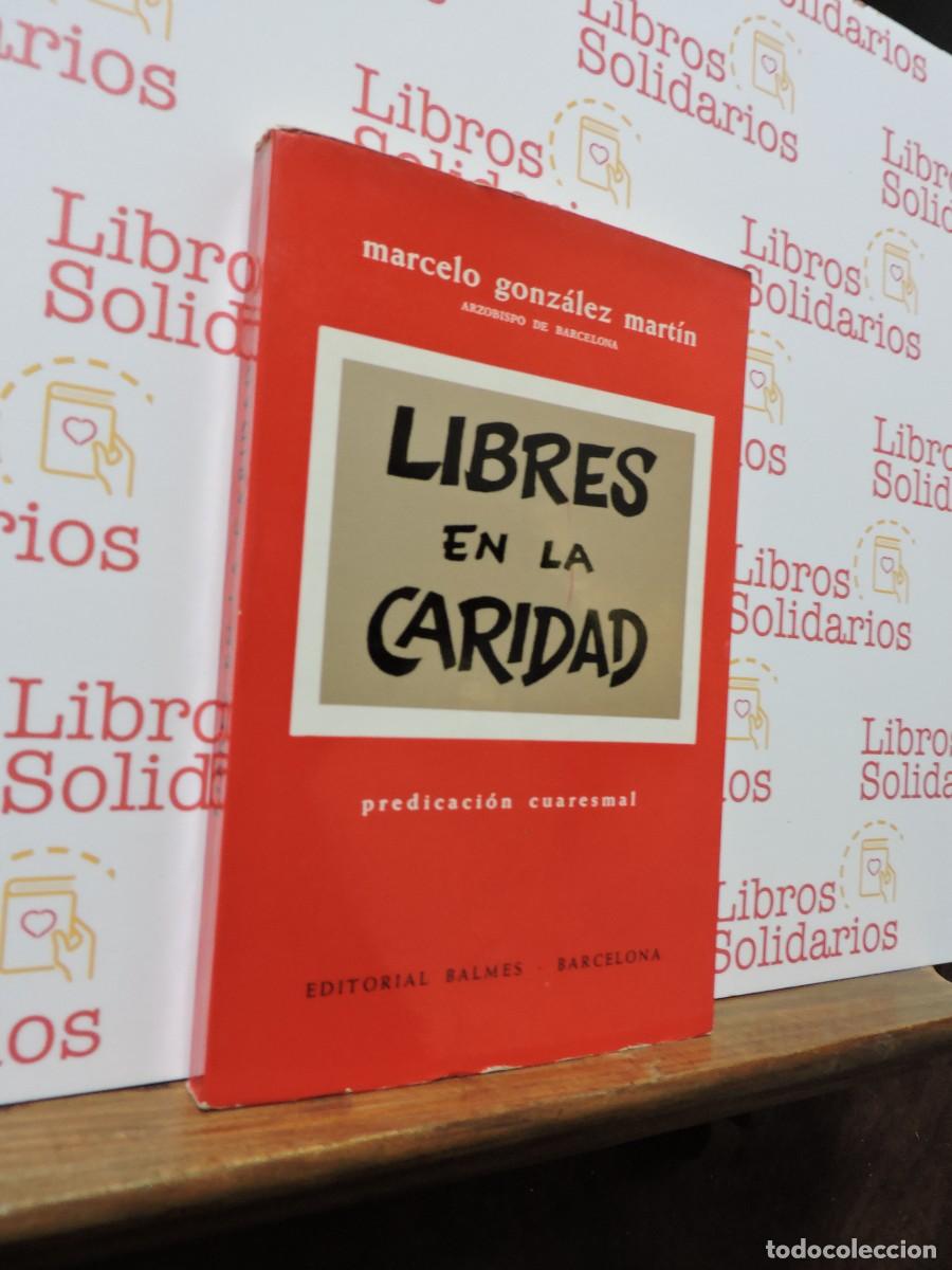 Libros: Libres en la caridad. GONZ&Aacute;LEZ MART&Iacute;N, Marcelo. Ed. Balmes. Barcelona, 1970