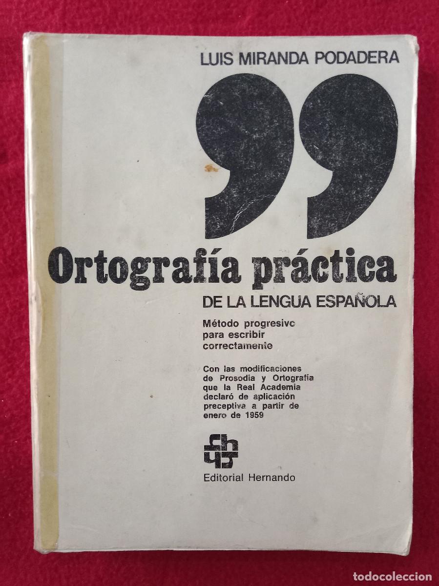 Libros: Ortograf&iacute;a Pr&aacute;ctica de la Lengua Espa&ntilde;ola - Luis Miranda Podadera - Edit. Editorial Hernando. 1981
