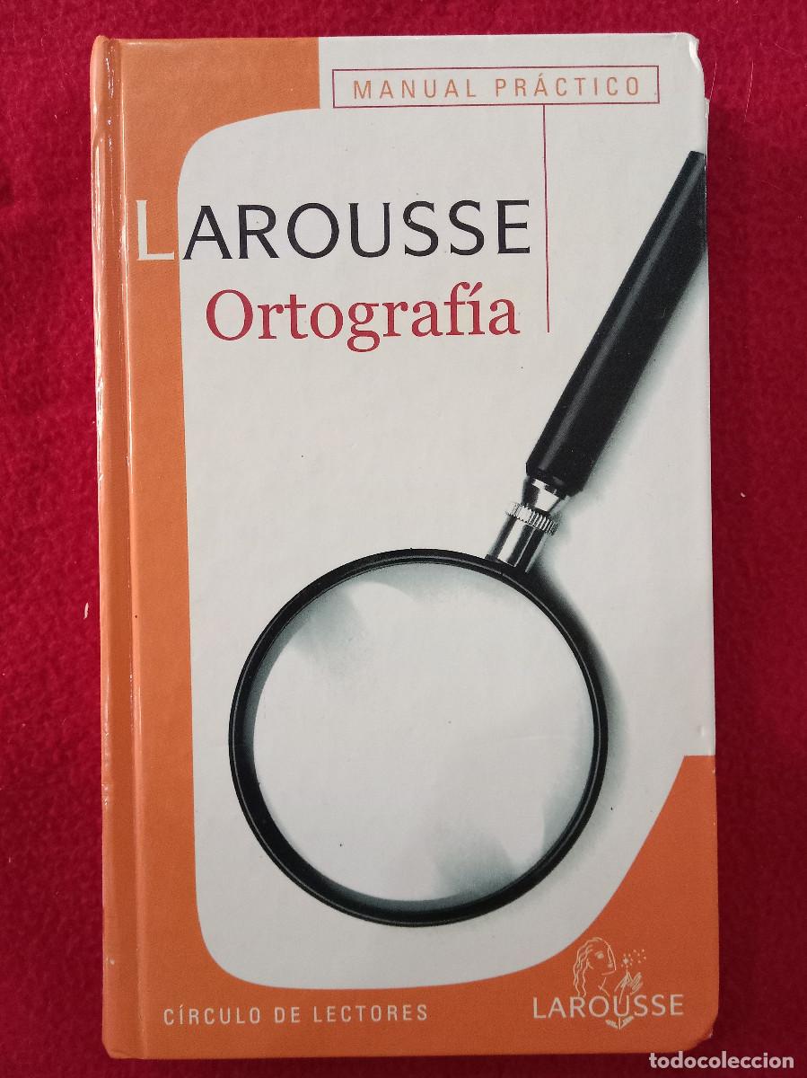 Libros: Larouse Ortograf&iacute;a - Manual Pr&aacute;ctico - Edit. C&iacute;rculo de Lectores. 2001