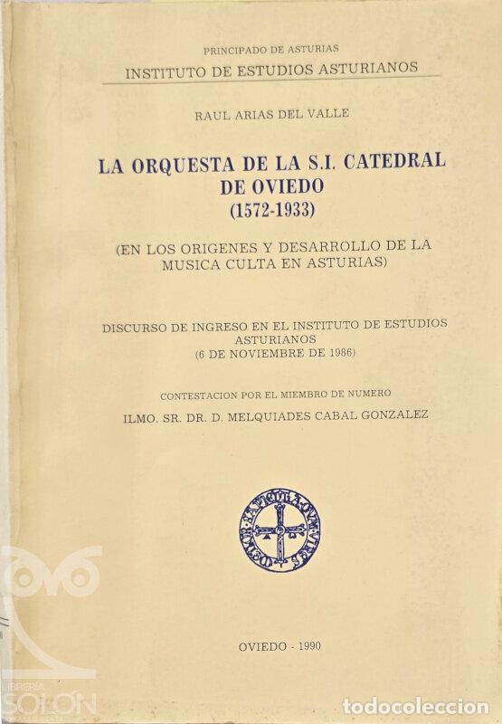Livros em segunda m&atilde;o: La orquesta de la S.I. catedral de Oviedo (1572-1933) - Ra&uacute;l Arias del Valle/Melquiades Cabal