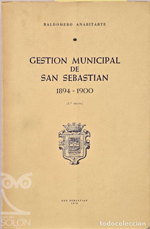 Livros em segunda m&atilde;o: Gesti&oacute;n municipal de San Sebasti&aacute;n - 1894-1900 - Baldomero Anabitarte