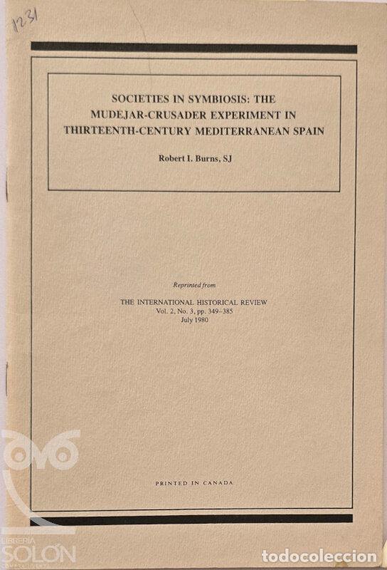 books: Societies in Symbiosis: The Mudejar-Crusader Experiment in Thirteenth-Century Mediterranean Spain (S