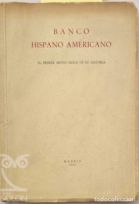 books: Banco Hispano Americano. El primer medio siglo de su historia - Aa. Vv.