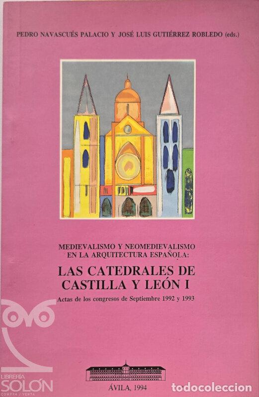 books: Medievalismo y neomedievalismo en la Arquitectura espa&ntilde;ola-Las catedrales de Castilla y Leon I - Ped