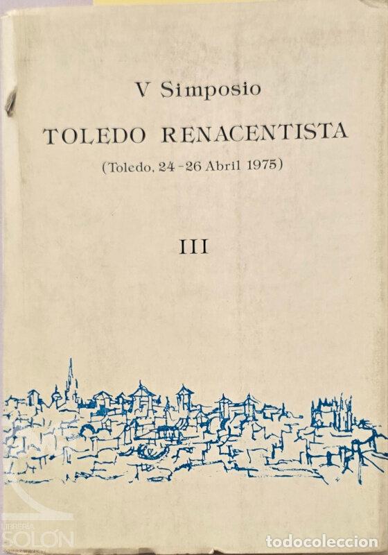 books: V Simposio Toledo Renacentista (Toledo, 24-26 Abril 1975) III - Aa. Vv.