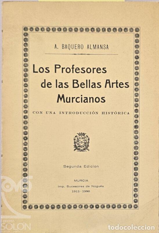 books: Los profesores de las Bellas Artes murcianos con una introducci&oacute;n hist&oacute;rica - Andr&eacute;s Baquero Almansa