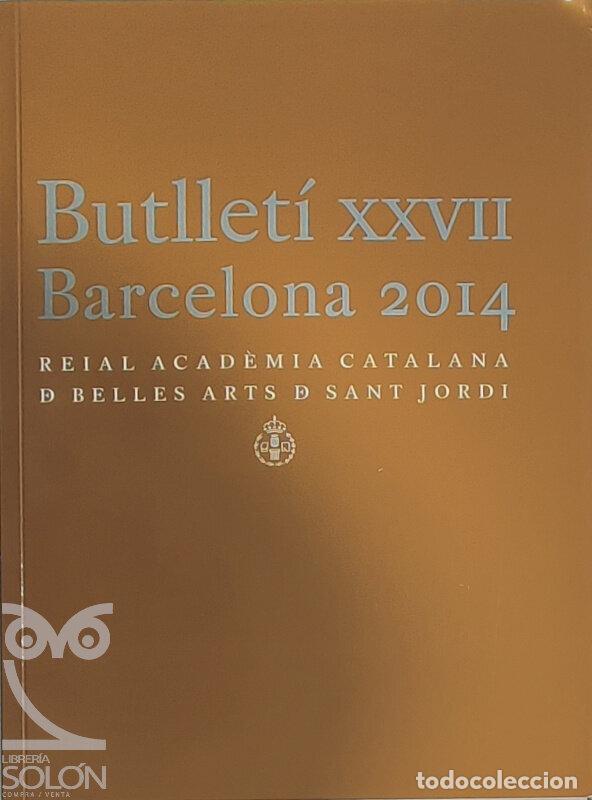 Libros: Butllet&iacute; Reial Acad&egrave;mia Catalana de Belles Arts de Sant Jordi XXVII - Aa. Vv.