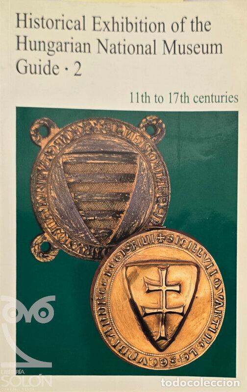 Libros: Historical Exhibition of the Hungarian National Museum Guide 2 - 11th to 17th Centuries - Aa. Vv.
