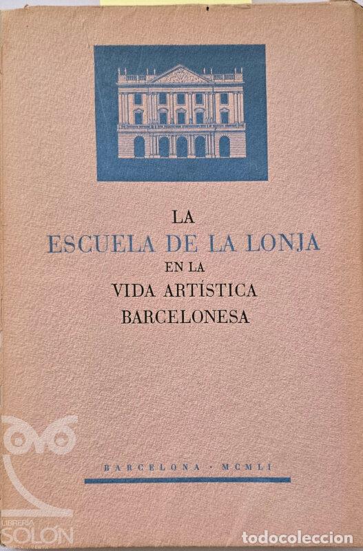 Libros: La escuela de La Lonja en la vida art&iacute;stica barcelonesa - C&eacute;sar Martinell