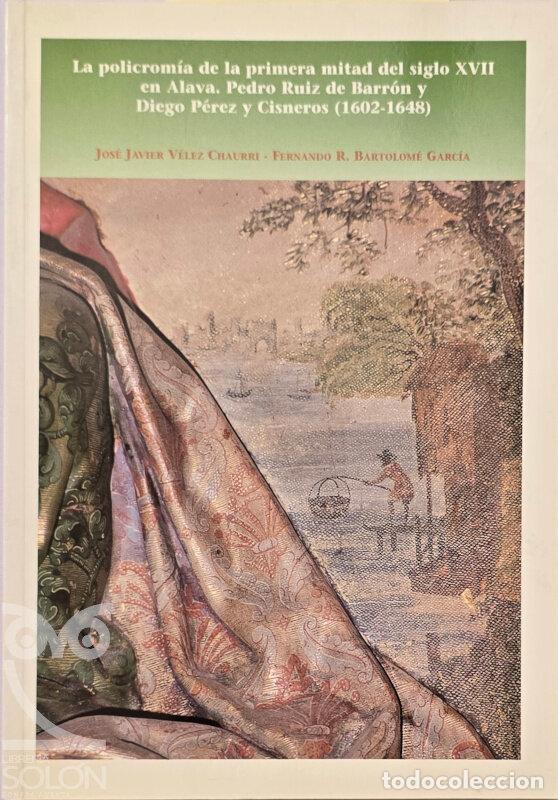 Libros: La policrom&iacute;a de la primera mitad del siglo XVII en Alava : Pedro Ruiz de Barr&oacute;n y Diego P&eacute;rez 1602-