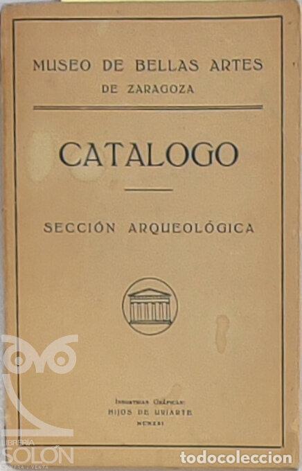 Libros: Cat&aacute;logo - Secci&oacute;n Arqueol&oacute;gica - Museo de Bellas Artes de Zaragoza
