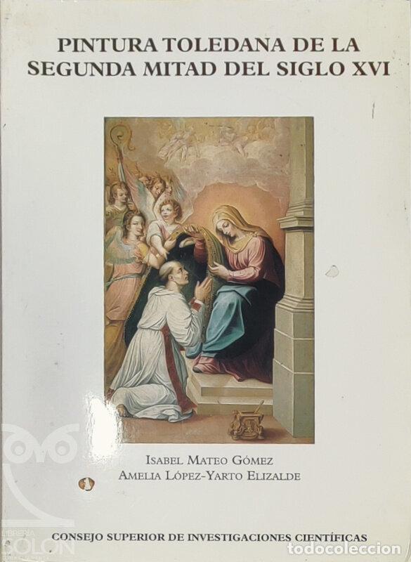 Libros: Pintura toledana de la segunda mitad del siglo XVI - Isabel Mateo G&oacute;mez/Amelia L&oacute;pez-Yarto