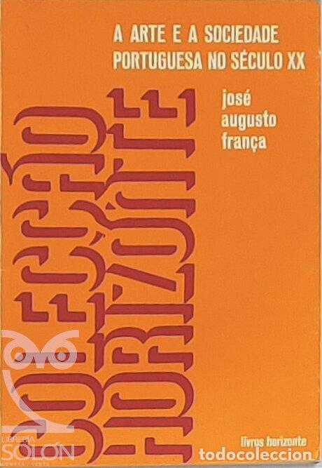 Libros: A arte e a sociedade portuguesa no s&eacute;culo XX (1910-1980) - Jos&eacute; Augusto Fran&ccedil;a