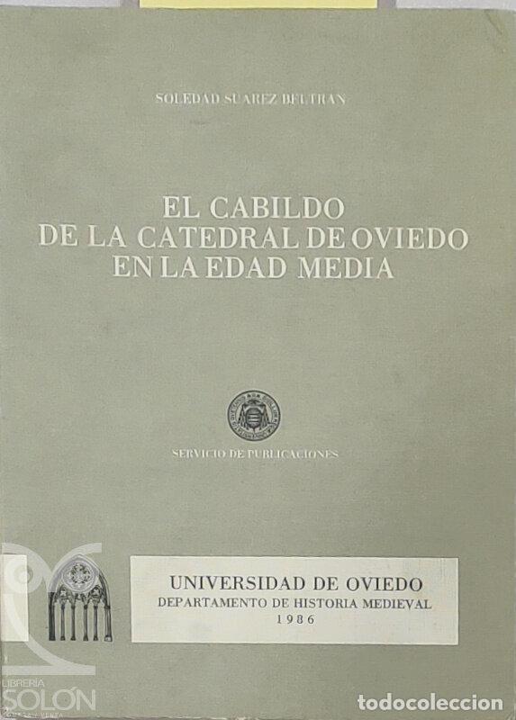 Libros: El Cabildo de la catedral de Oviedo en la Edad Media - Soledad Su&aacute;rez Beltr&aacute;n