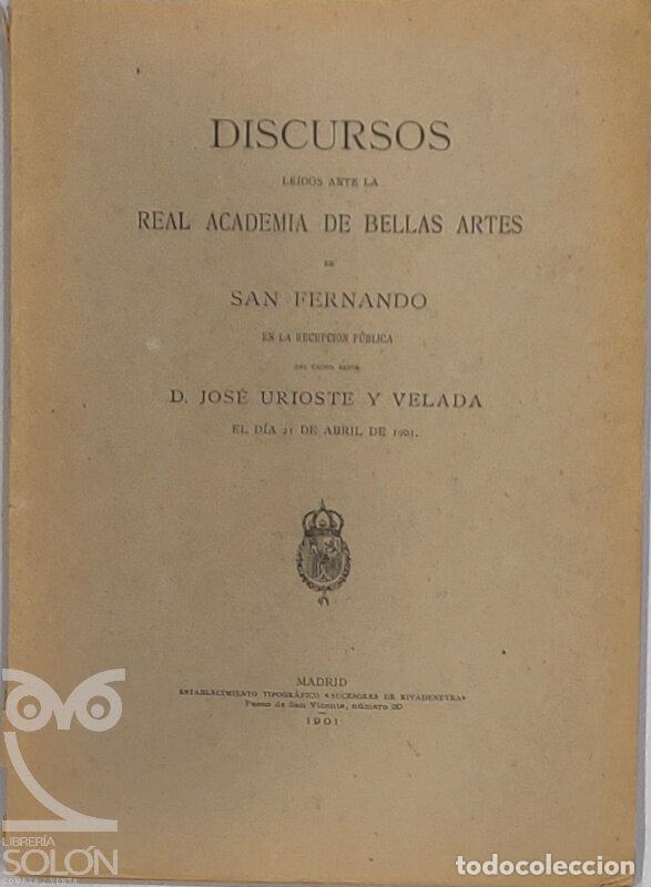 Libros: Discurso le&iacute;do en la Real Academia de Bellas Artes de San Fernando - Jos&eacute; Urioste y Velada
