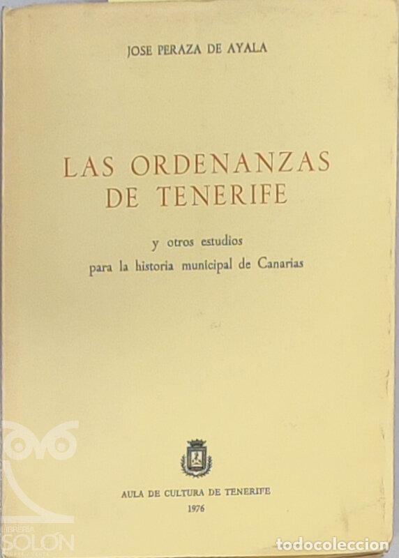 Libros: Las ordenanzas de Tenerife y otros estudios para la historia municipal de Canarias - Jos&eacute; Peraza de