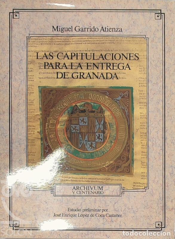Libros: Las capitulaciones para la entrega de Granada - Edici&oacute;n Facs&iacute;mil - Miguel Garrido Atienza