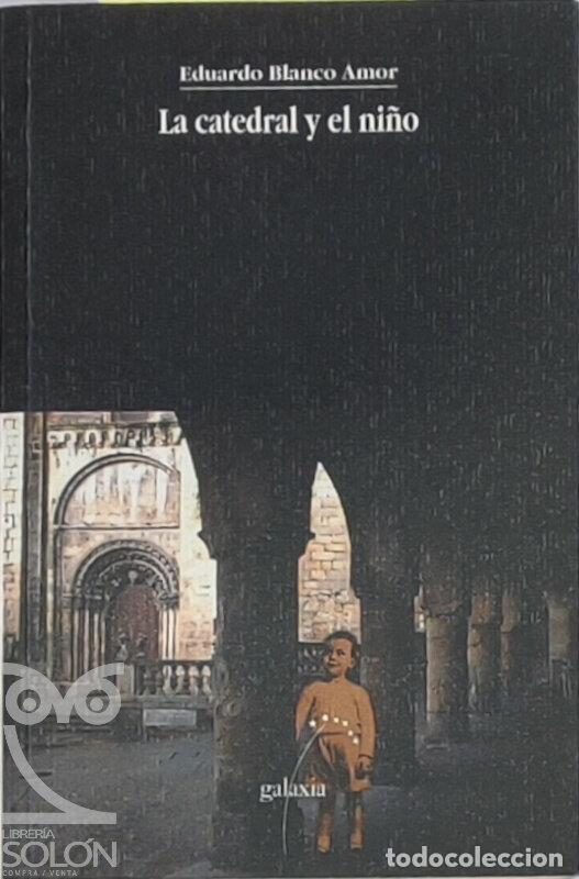 Libros: La catedral y el ni&ntilde;o - Eduardo Blanco-Amor