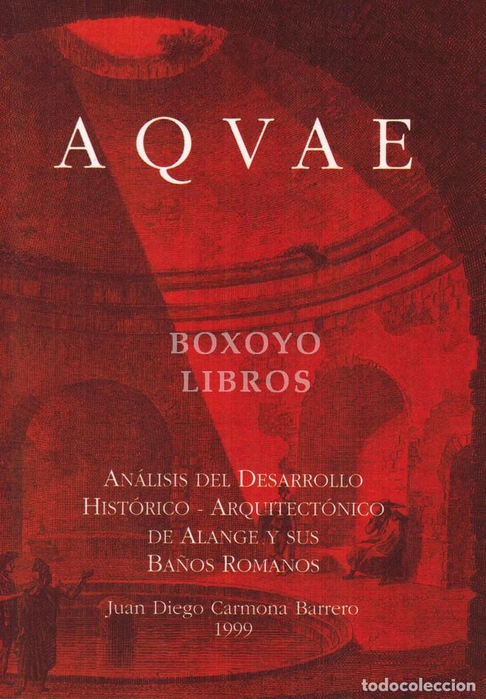 Libri di seconda mano: CARMONA BARRERO, Juan diego. Aquae. An&aacute;lisis del desarrollo hist&oacute;rico-arquitect&oacute;nico de Alange y sus