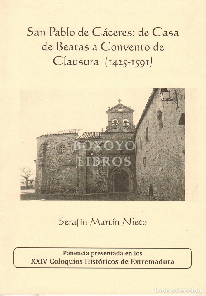 Libri di seconda mano: MARTIN NIETO, Seraf&iacute;n. San Pablo de C&aacute;ceres: de Casa de Beatas a Convento de Clausura (1425-1591)