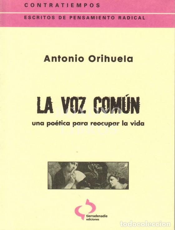 Libri di seconda mano: ORIHUELA, Antonio. La voz com&uacute;n. Una po&eacute;tica para recuperar la vida
